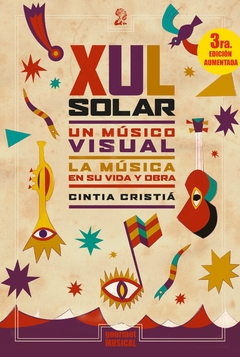 Xul Solar, un músico visual La música en su vida y obra - Cintia Cristiá