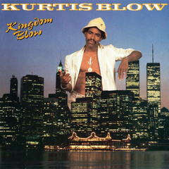 Kurtis Blow – Kingdom Blow