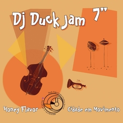 Dj Duck Jam - Honey Flavor / Cidade Em Movimento (Pré Venda / Entregas a partir de 10/04/2025)