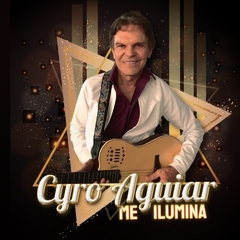 Cyro Aguiar - Me Ilumina