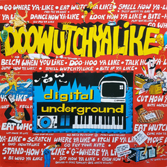 Digital Underground – Doowutchyalike / Hip Hop Doll