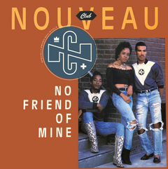 Club Nouveau – No Friend Of Mine