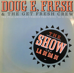 Doug E. Fresh & The Get Fresh Crew / Doug E. Fresh & MC. Ricky D – The Show / La Di Da Di