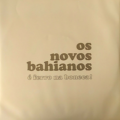 Os Novos Bahianos – É Ferro Na Boneca! na internet