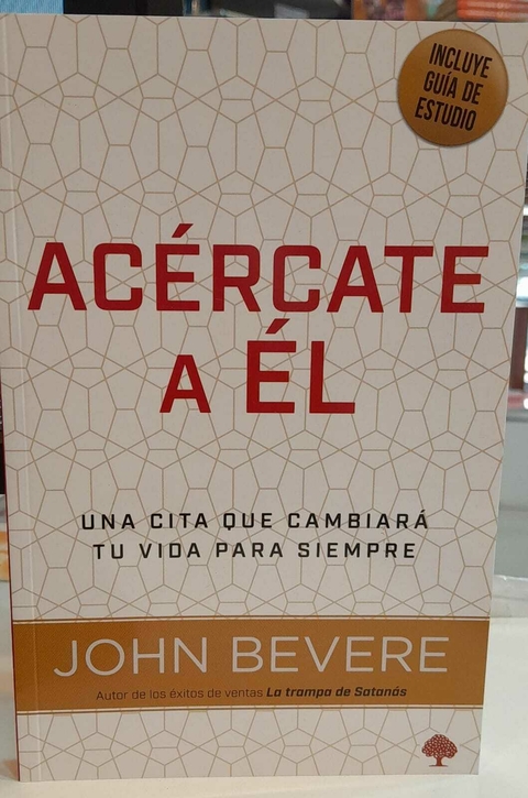 Acércate a Él John Bevere