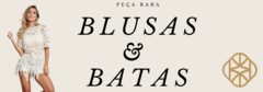 Banner da categoria Blusas e Batas 