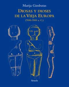 Diosas y Dioses de la Vieja Europa (7000 -3500 a.C.)