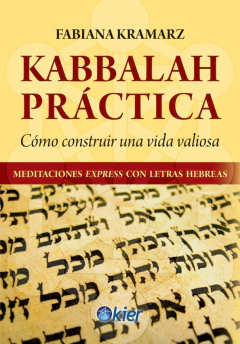 Kabbalah Práctica - Cómo Construir una Vida Valiosa - Meditaciones Express con Letras Hebreas