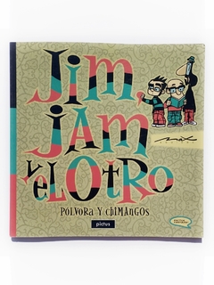 Jim, Jam y el otro pólvora y chimangos