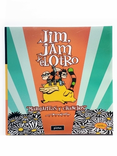Jim, Jam y el otro Margaritas y chanchos