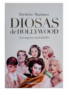 Diosas de Hollywood Seis mujeres inolvidables