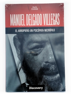 Manuel Delgado Villegas - El arropiero: Un psicopata necrofilo