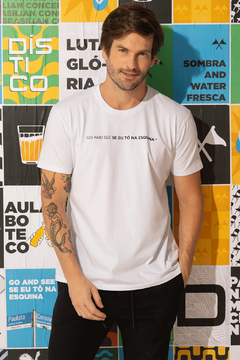 Imagem do CAMISETA "GO AND SEE SE EU TÔ NA ESQUINA"