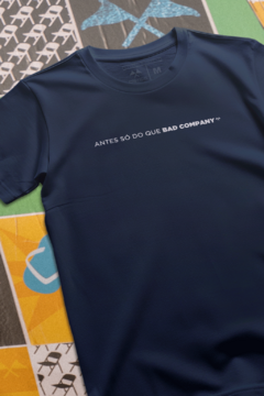 CAMISETA "ANTES SÓ DO QUE BAD COMPANY" - comprar online