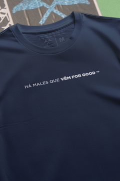 CAMISETA "HÁ MALES QUE VÊM FOR GOOD" na internet