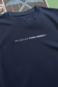 CAMISETA "ME INCLUA FORA DESSA" na internet