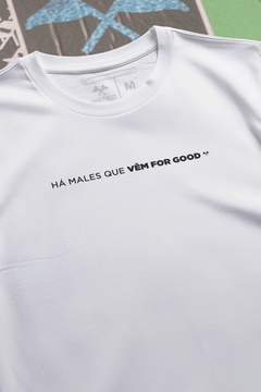 CAMISETA "HÁ MALES QUE VÊM FOR GOOD"