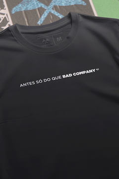 CAMISETA "ANTES SÓ DO QUE BAD COMPANY"