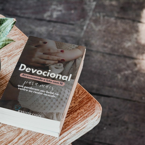 Devocional para Mulheres que perderam seu bebê no ventre ou recém nascido
