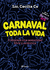 CARNAVAL TODA LA VIDA