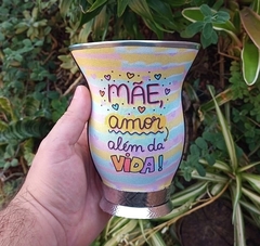 Cuia Baixa Forrada " Mãe amor além da vida "
