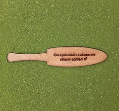 Espátula de MDf para Chimarrão " Que a felicidade e o chimarrão virem rotina "