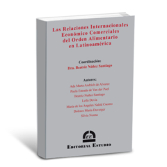 Las Relaciones Internacionales Económico Comerciales del Orden Alimentario en Latinoamérica (Beatriz Nuñez Santiago)