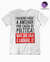 Camiseta Proibido Perder a Amizade Por Causa de Política na internet