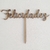 Cake Topper MDF - Felicidades 1