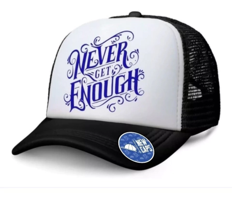 Gorra Trucker Never Get Enough Lettering