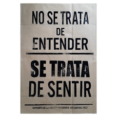 Afiche "No se trata de entender. Se trata de sentir"