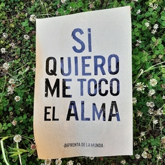 Si quiero me toco el alma.