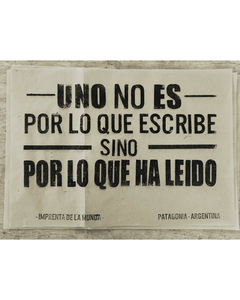 Uno no es por lo que escribe sino por lo que ha leido