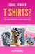 COMO VENDER T-SHIRTS | E-BOOK