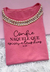 T SHIRT - LUXE PINK - CONFIE NAQUELE QUE ESCREVE TEUS DIAS - COM PEDRARIAS