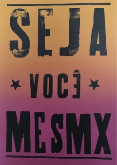 SEJA VOCÊ MESMX 30X42