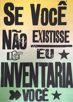 Se Você Não Existisse, Eu Inventaria Você 50x70
