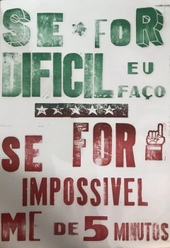 Se for difícil Eu Faço, Se For Impossível Me De 5 Minutos 66x96