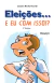 Eleições, e Eu com Isso? Volume I - Jussara Rocha Kouryh