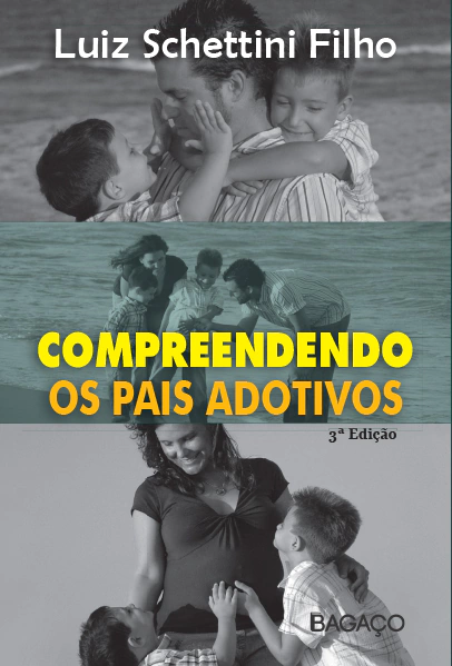 Compreendendo os Pais Adotivos - Luiz Schettini Filho
