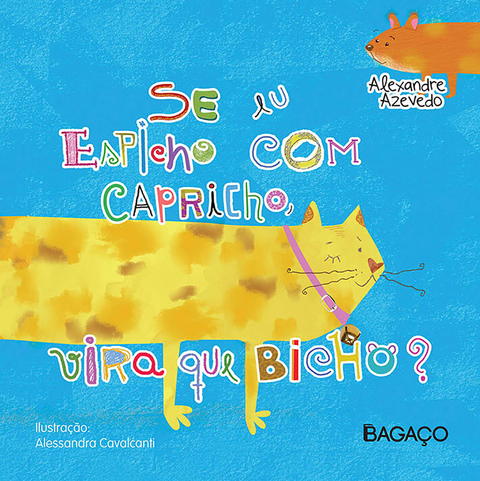Se Eu Espicho com Capricho, Vira que Bicho? - Alexandre Azevedo
