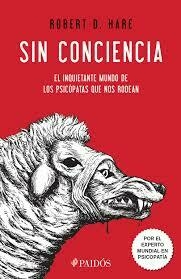 Sin conciencia. El inquietante mundo de los psicópatas que nos rodean - A4