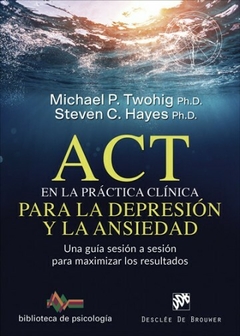 Hayes - ACT en la práctica clínica para la depresión y la ansiedad