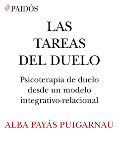 Las tareas del duelo. Psicoterapia del duelo desde un momento integrativo relacional - A4