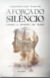 A Força do Silêncio - Contra a Ditadura do Ruído