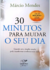 30 Minutos para Mudar o Seu Dia