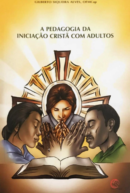 A PEDAGOGIA DA INICIAÇÃO CRISTÃ COM ADULTOS