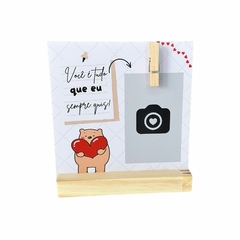 Porta Retrato em MDF 13cm - Você É Tudo Que Eu Sempre Quis
