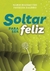 Soltar para ser feliz - Patricia Daleiro y Mario Massaccesi