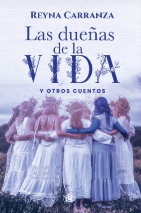 Las dueñas de la vida - Reyna Carranza